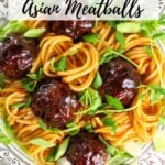 A Pinterest pin with a plate of noodles tossed with Sweet and Tangy Asian Meatballs.