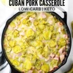 A Pinterest pin of a cast iron skillet with Cuban pork casserole - low-carb, keto, & gluten-free.